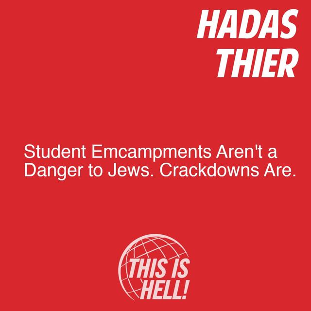 Student Encampments Aren't a Danger to Jews. Crackdowns Are. / Hadas Thier - podcast episode cover