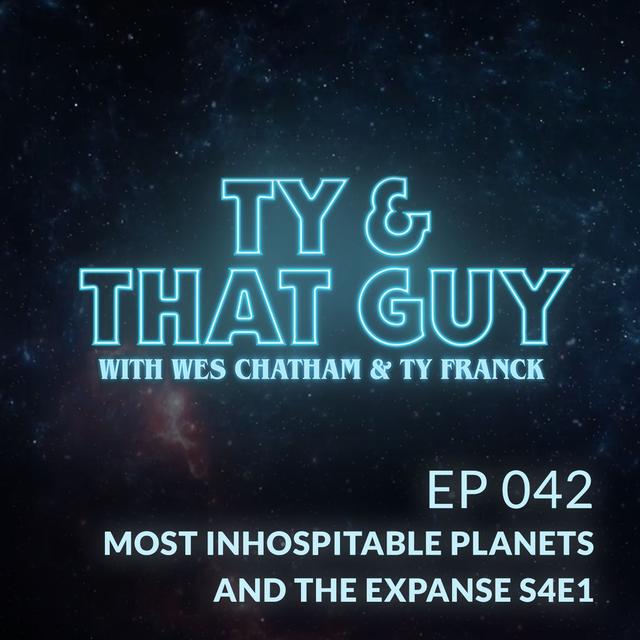 Ep. 42 - Most Inhospitable Planets & The Expanse S4E1 - podcast episode cover