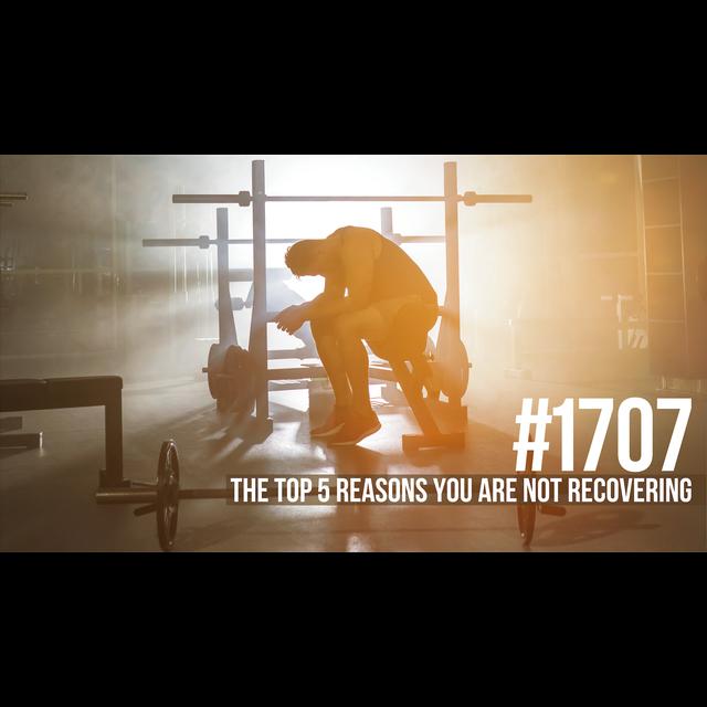 1707: The Top 5 Reasons You Are Not Recovering - podcast episode cover