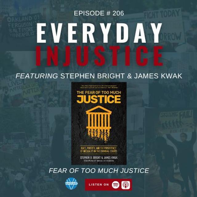 Everyday Injustice Podcast Episode 206: Bright and Kwak Discuss ‘Fear of Too Much Justice’ - podcast episode cover