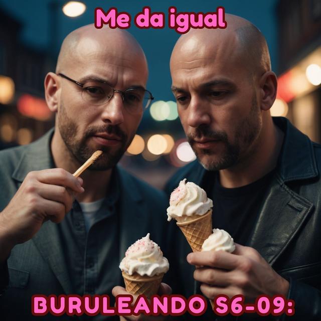 Buruleando S6-09: Me da igual - podcast episode cover