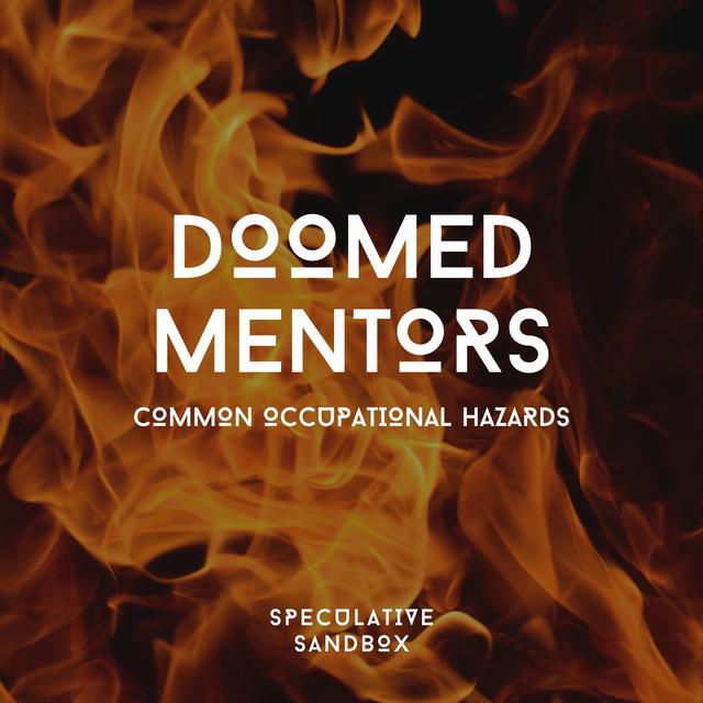 9. Doomed Mentors: Common Occupational Hazards - podcast episode cover