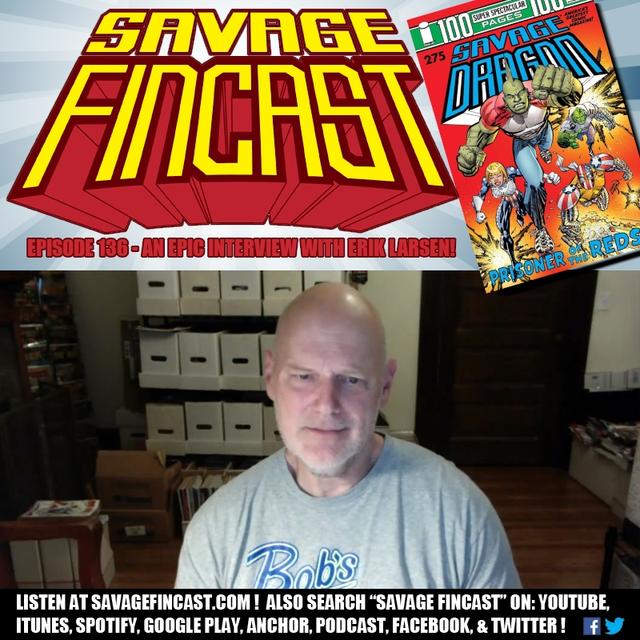 Savage FINcast – Episode 136: An Epic Interview with Erik Larsen! - podcast episode cover