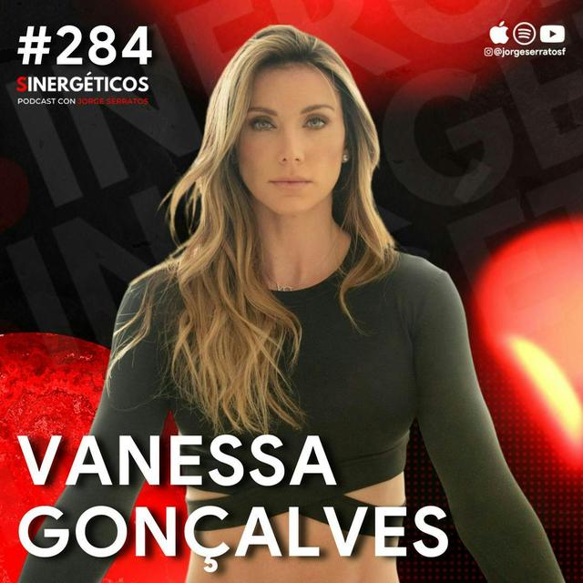 Ser HERMOSA es una desventaja para el ÉXITO | Vanessa Goncalvez | #284 SINERGÉTICOS - podcast episode cover