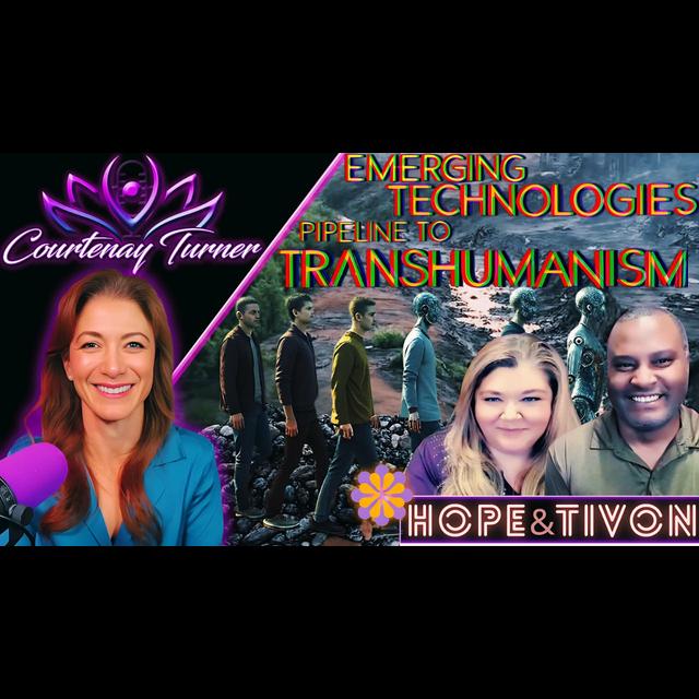 Ep.472: Emerging Technologies: Pipeline To Trashumanism w/ Hope & Tivon | The Courtenay Turner Podcast - podcast episode cover