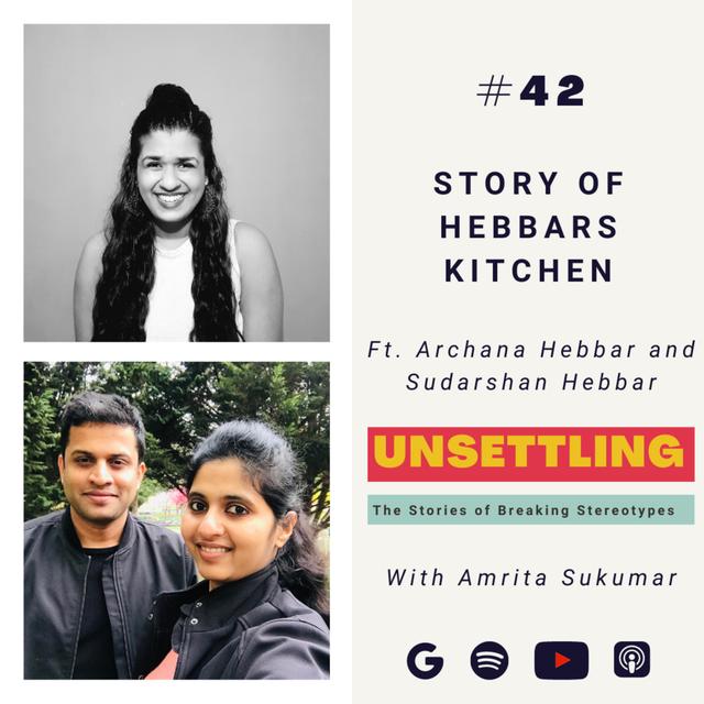 Ep-42: Story of Hebbars Kitchen ft. Archana and Sudarshan Hebbar on UNSETTLING by Amrita Sukumar - podcast episode cover