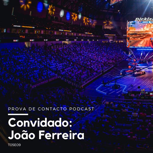 T05E09 - Convidado João Ferreira - podcast episode cover