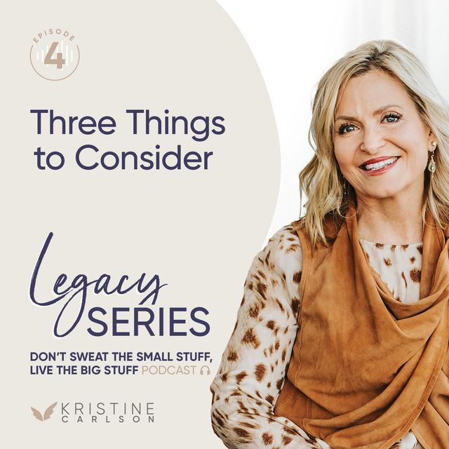 Live Your Legacy Series: Three Things to Consider - podcast episode cover