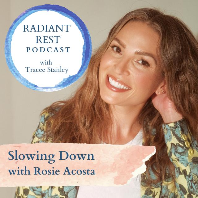 Slowing Down with Rosie Acosta - podcast episode cover