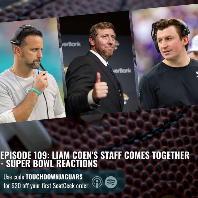 Episode 109: Liam Coen's Staff Comes Together - Super Bowl Reactions - podcast episode cover