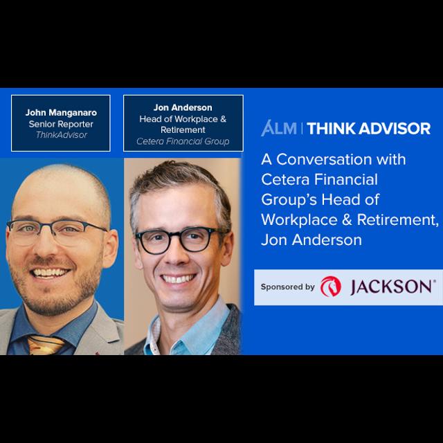 A Conversation with Cetera Financial Group’s Head of Workplace & Retirement, Jon Anderson - podcast episode cover