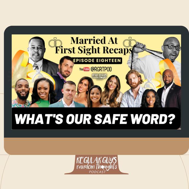 S3: Married At First Sight Recap: Season 16 Ep. 18: What’s Our Safe Word? - podcast episode cover