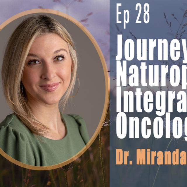 Journey to Naturopathic and Integrative Oncology with Dr. Miranda LaBant, ND - podcast episode cover