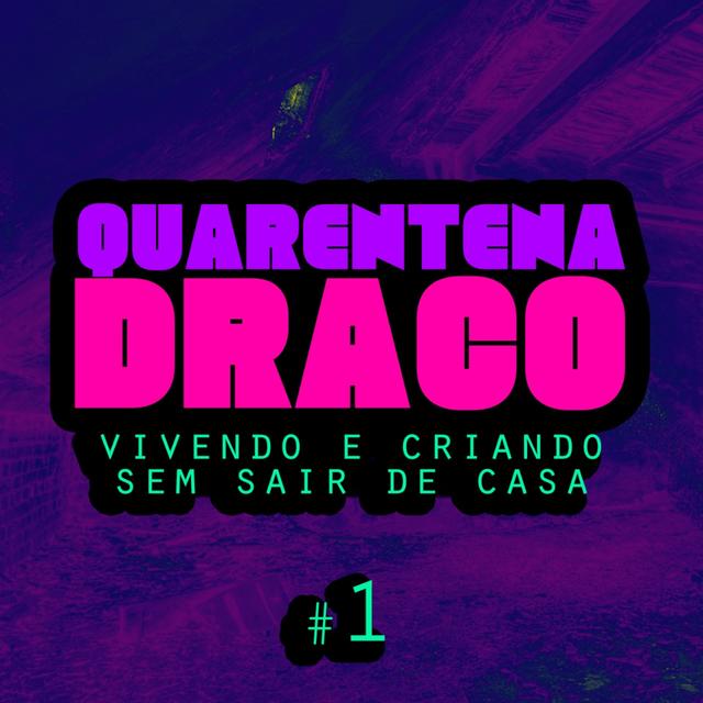 Quarentena Draco #1 - Vivendo e criando sem sair de casa - podcast episode cover