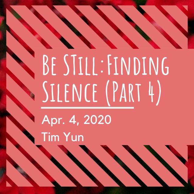 Be Still: Finding Silence (Pastor Tim) [4 of 4] - podcast episode cover
