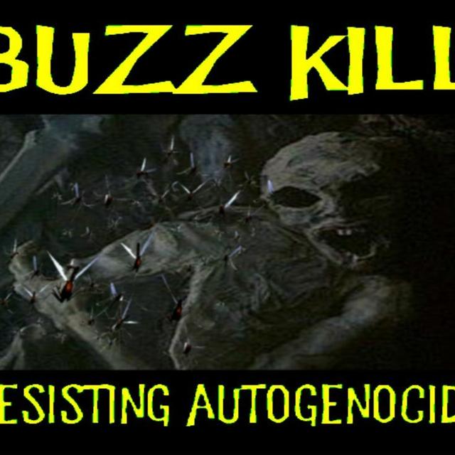 Show podcast for 6/27/23: BUZZ KILL – RESISTING AUTOGENOCIDE - podcast episode cover