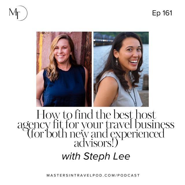 Ep 161 How to find the best host agency fit for your travel business (for both new and experienced advisors!) - podcast episode cover
