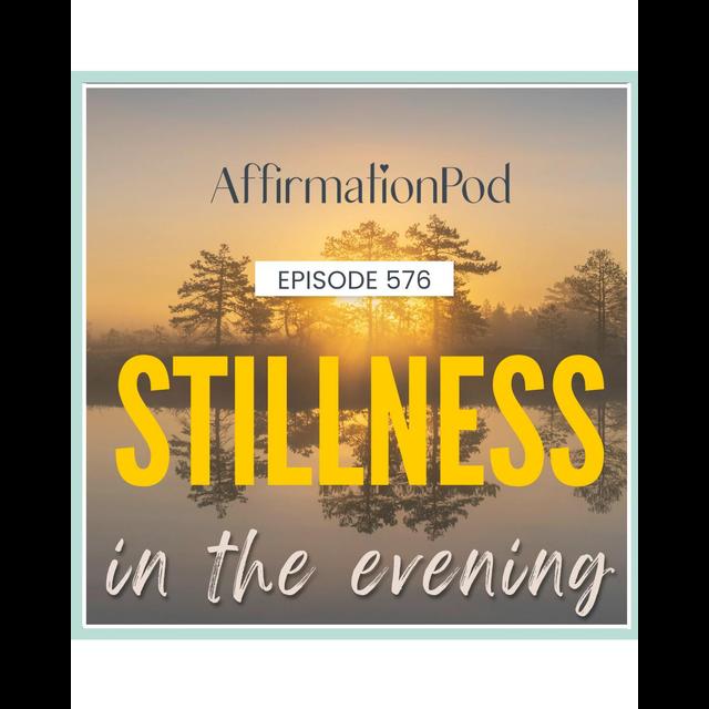 576 Stillness in the Evening - podcast episode cover