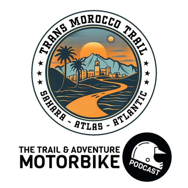 TAMP Season 7 Episode 5 Ed Gill Trans Morocco Trail - podcast episode cover