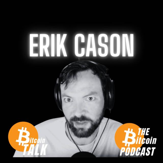 BITCOIN vs TOTALITARIANISM: Erik Cason (Bitcoin Talk on THE Bitcoin Podcast) - podcast episode cover