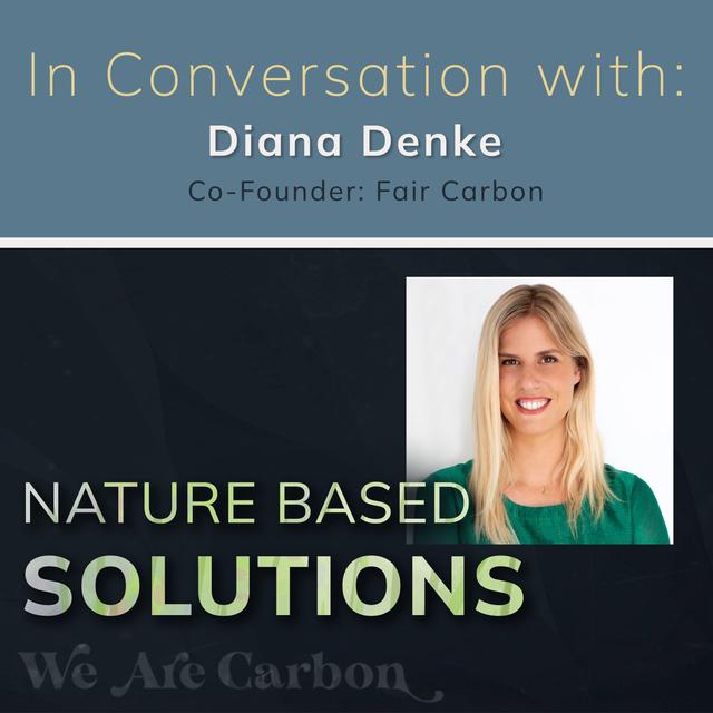 Nature Based Solutions - In Conversation with Diana Denke [Co-Founder Fair Carbon] - podcast episode cover