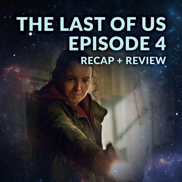 The Last of Us Episode 4 Recap Breakdown Review - podcast episode cover
