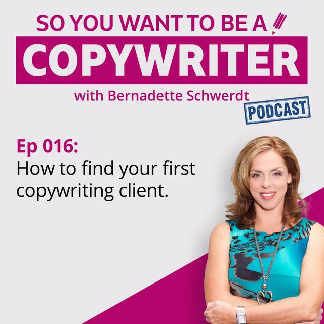 COPYWRITER 016: How to find your first copywriting client with Bernadette Schwerdt - podcast episode cover