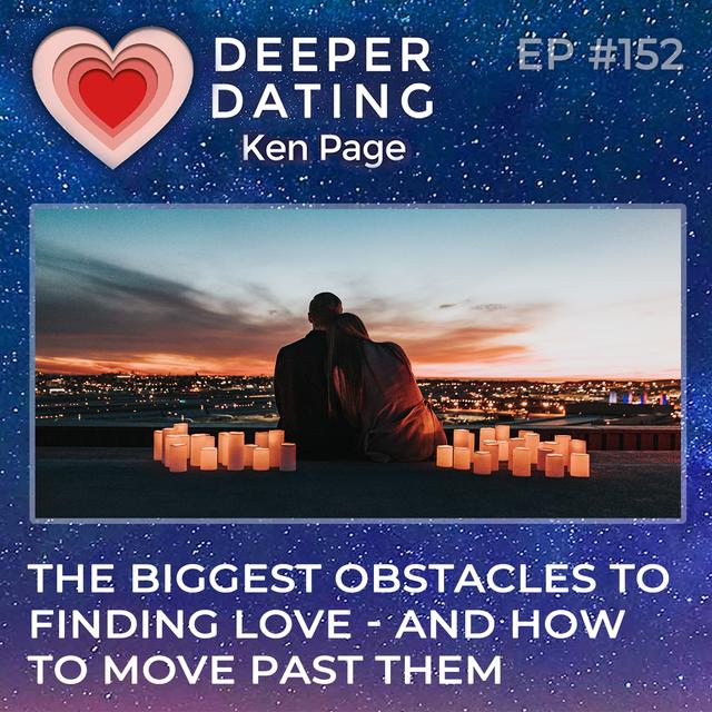 The Biggest Obstacles to Finding Love and How to Move Past Them [EP152] - podcast episode cover