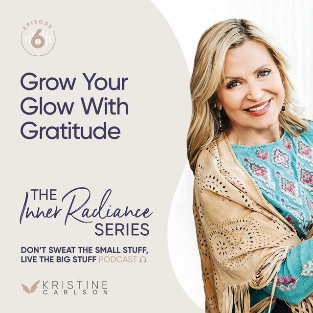 Inner Radiance Series:  Grow Your Glow with Gratitude - podcast episode cover