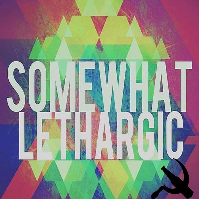 Somewhat Lethargic - podcast episode cover