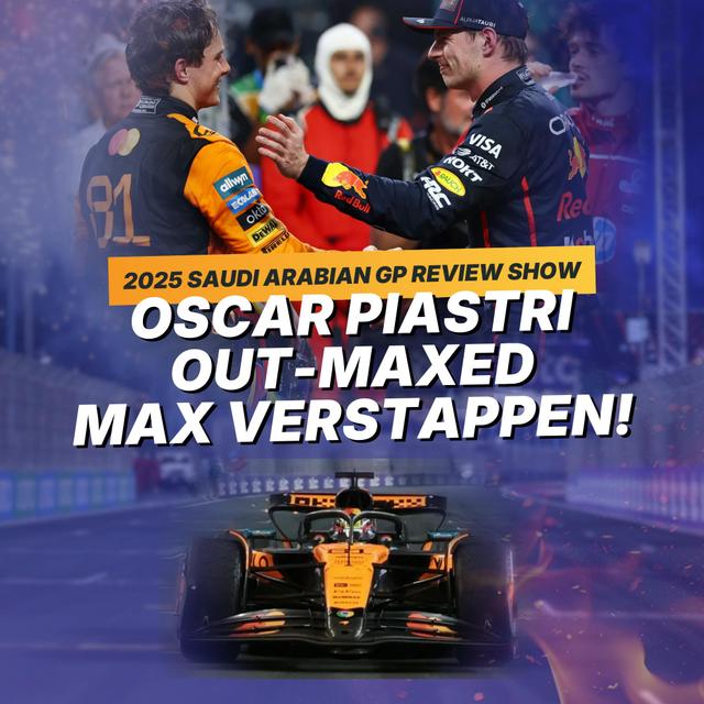 Max Verstappen robbed us of a battle with Oscar Piastri - 2025 Saudi Arabian GP F1 GP Review Post-Race - podcast episode cover