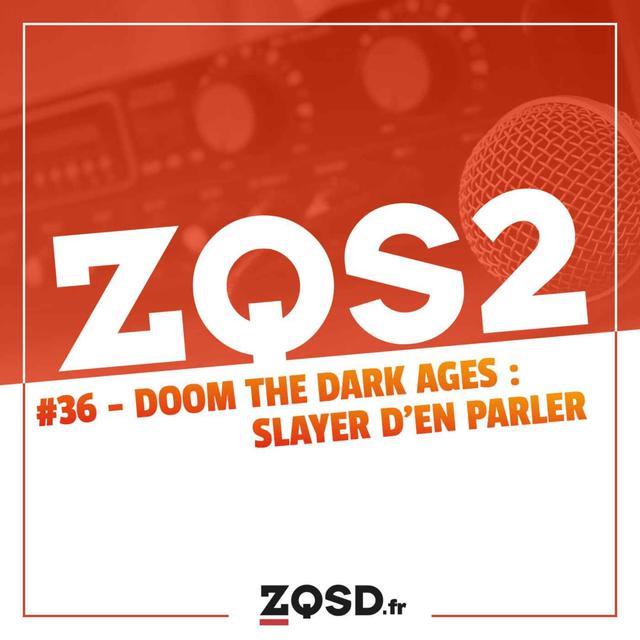 ZQSDeux #36 - Doom The Dark Ages : Slayer d'en parler - podcast episode cover
