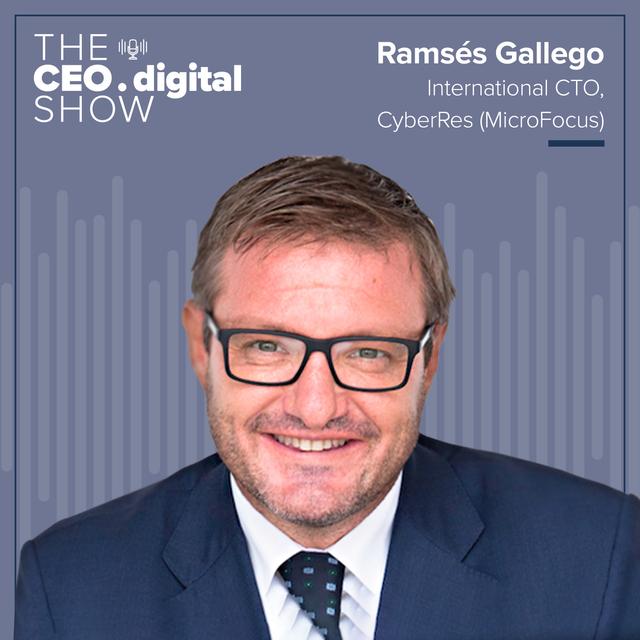Ramsés Gallego, International Chief Technology Officer at CyberRes (Micro Focus), on Protecting the Enterprise for a Cloud-Native Generation & Critical Innovations for a Post-Pandemic World - podcast episode cover