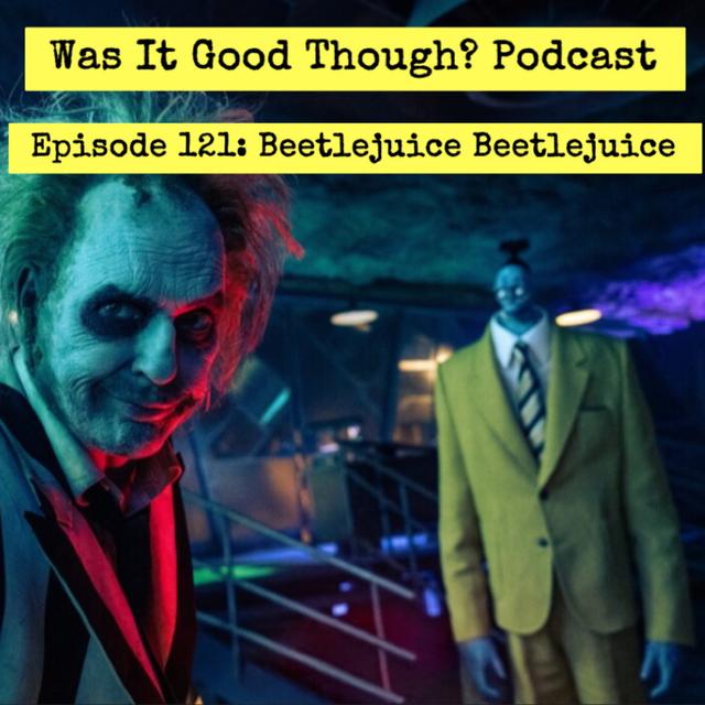 Episode 121: Beetlejuice Beetlejuice - podcast episode cover