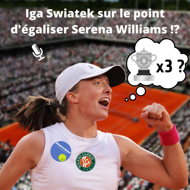 Iga Swiatek sur le point d'égaliser Serena Williams !? - Débrief' Roland - Garros #10 - podcast episode cover