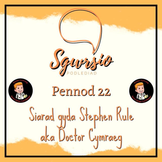 Sgwrsio Pennod 22 - Siarad gyda Stephen Rule aka Doctor Cymraeg - podcast episode cover
