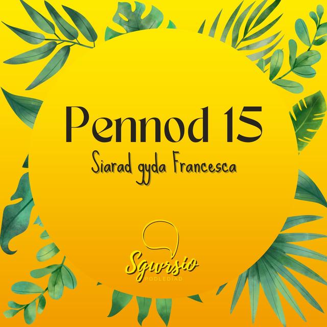 Sgwrsio Pennod 15 - Siarad Gyda Francesca - podcast episode cover