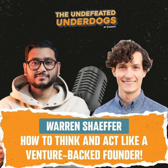 Warren Shaeffer - How to think and act like a venture-backed founder! - podcast episode cover