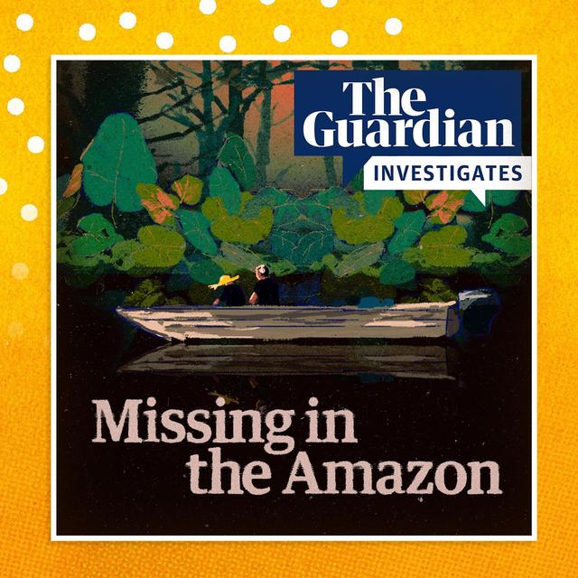 Missing in the Amazon: the disappearance – episode 1 - podcast episode cover