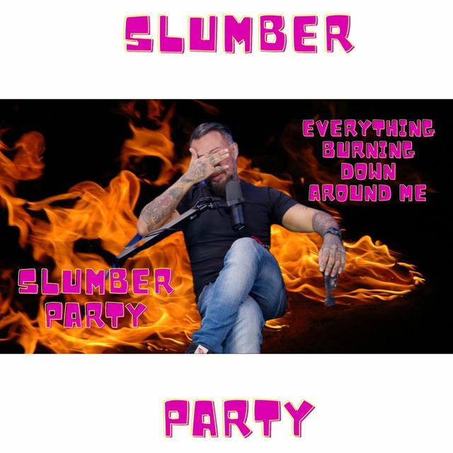 Everything is Burnin Down Around Me!!! | Slumber Party Podcast | Episode 3 - podcast episode cover