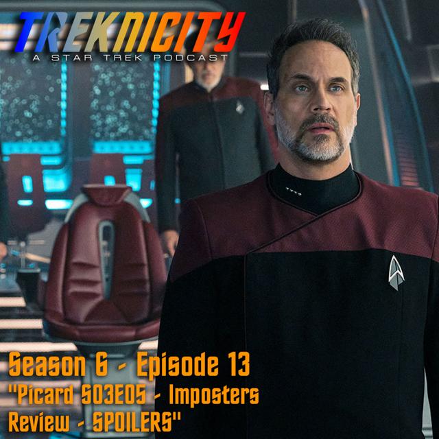 Treknicity - Season 06 - Episode 13 - "Picard S03E05 - Imposters - Review - SPOILERS" - podcast episode cover