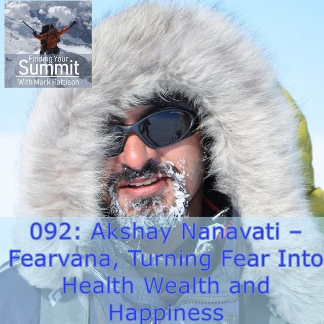 Akshay Nanavati –  Fearvana, Turning Fear Into Health Wealth and Happiness - podcast episode cover