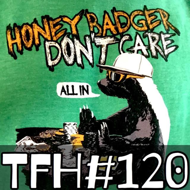 #120: Honey Badger Don't Care - podcast episode cover