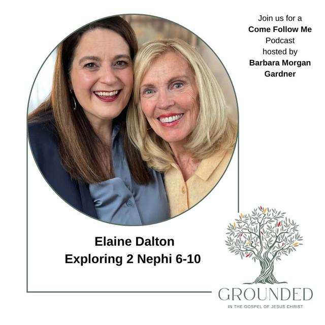 Episode 2 - 2 Nephi 6-10, Elaine Dalton and Barbara Morgan Gardner - podcast episode cover