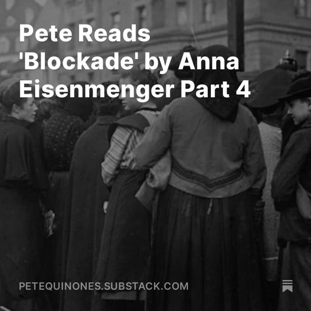 Pete Reads 'Blockade' by Anna Eisenmenger Part 4 - podcast episode cover