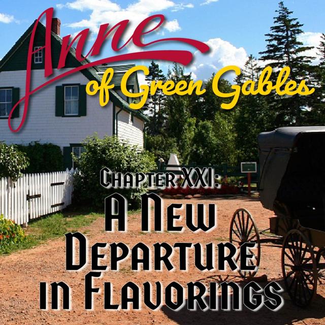 Anne of Green Gables, Chapter XXI: A New Departure in Flavorings - podcast episode cover