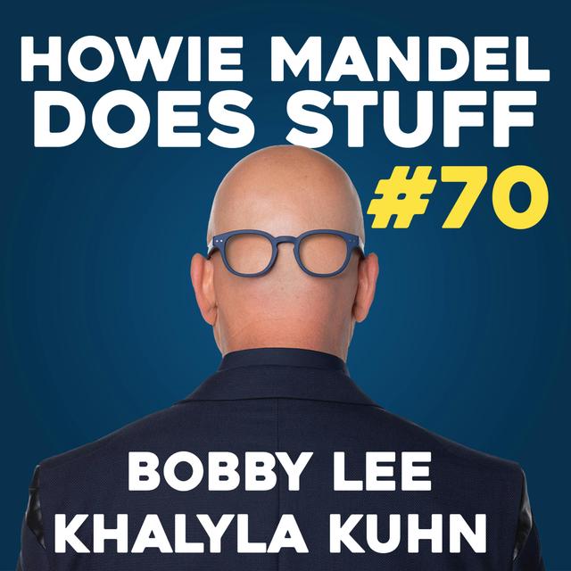 Why Bobby Lee Doesn't Like Khalyla Touching Him | Howie Mandel Does Stuff #70 - podcast episode cover
