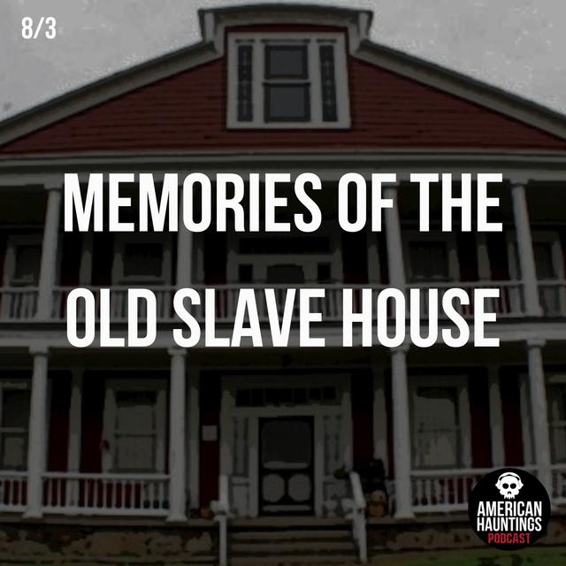 Memories Of The Old Slave House - podcast episode cover