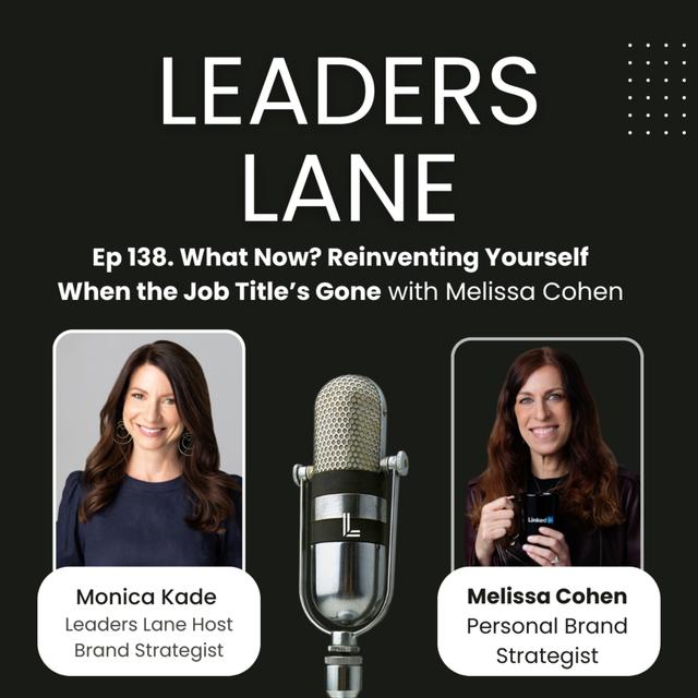 Ep 138. What Now? Reinventing Yourself When the Job Title’s Gone - podcast episode cover