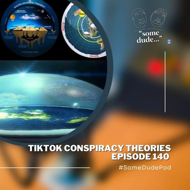 TikTok Conspiracy Theories | Some Dude 140 - podcast episode cover